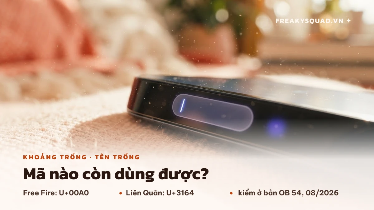 Mã kí tự khoảng trống còn dùng được cho Free Fire và Liên Quân, kiểm ở bản OB 54