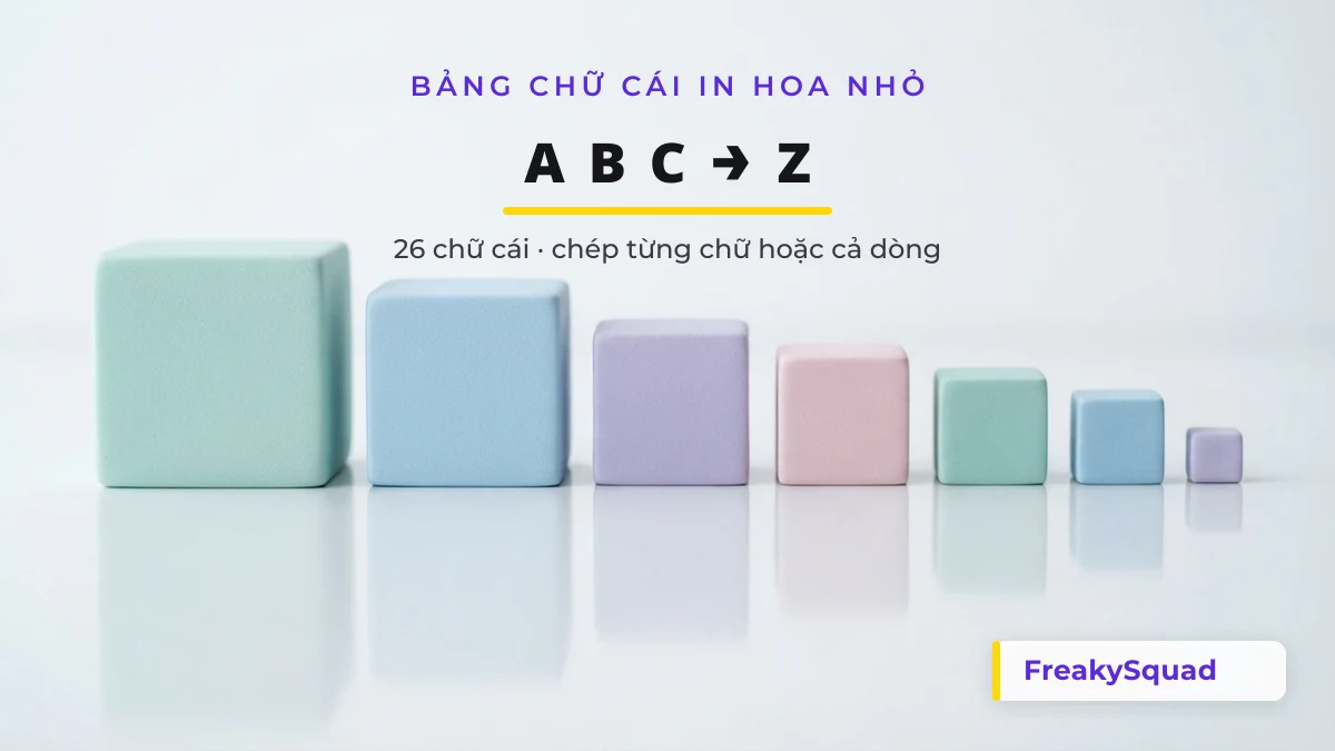 Bảng chữ cái kí tự đặc biệt chữ nhỏ in hoa nhỏ từ A đến Z