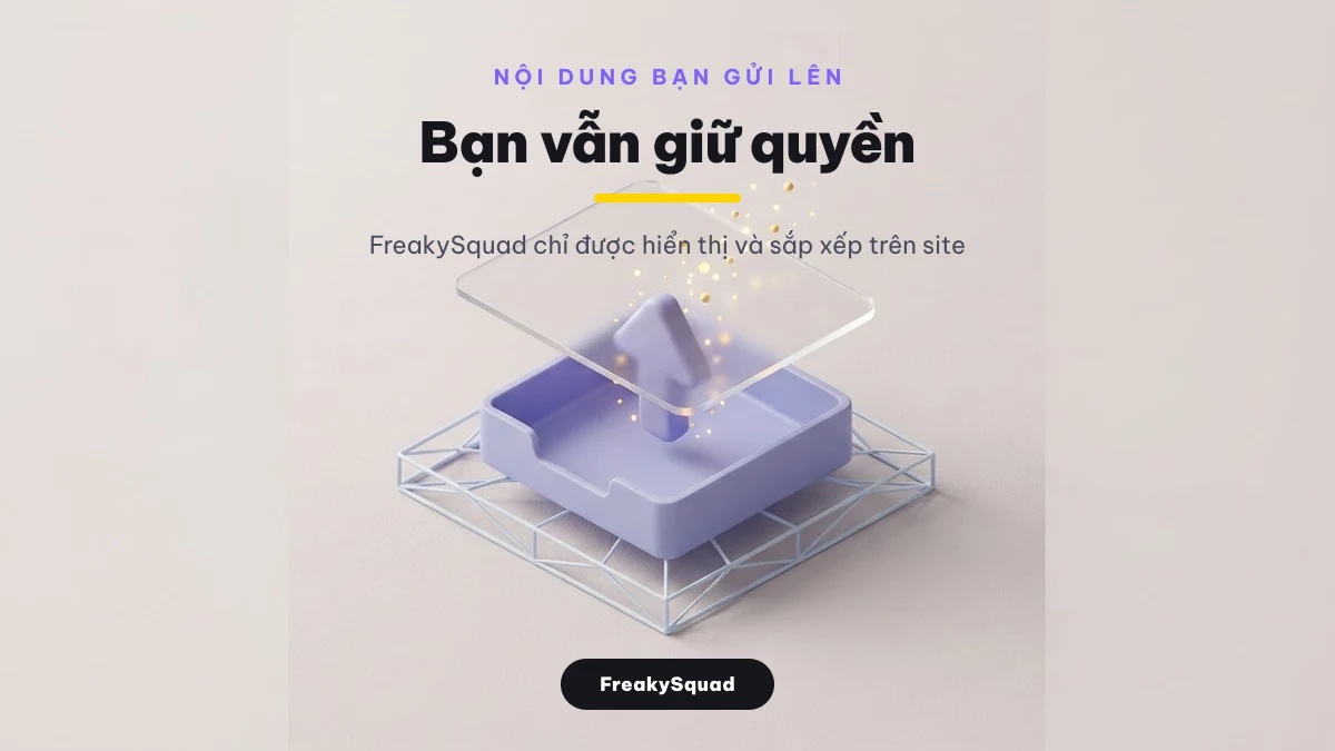 Quyền với nội dung người dùng gửi lên FreakySquad